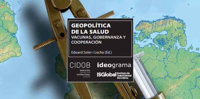 Geopolitics of health: Vaccines, governance, and cooperation